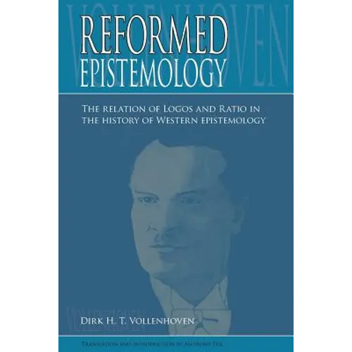 Reformed Epistemology: The relation of Logos and Ratio in the history of Western epistemology