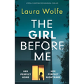 The Girl Before Me: A totally gripping psychological thriller