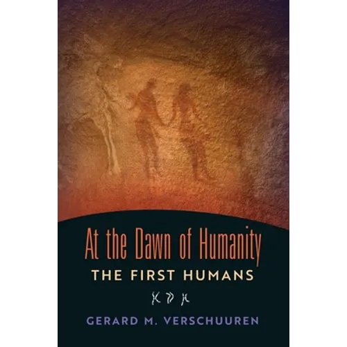 At the Dawn of Humanity: The First Humans