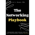 The Networking Playbook: Transform Your Social Capital into Professional Career Success