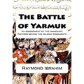 The Battle of Yarmuk: An Assessment of the Immediate Factors behind the Islamic Conquests