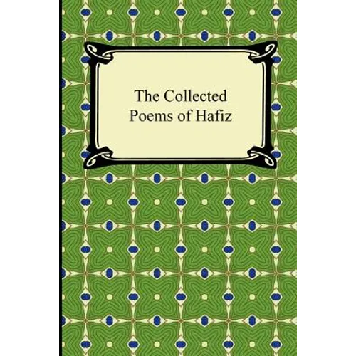 The Collected Poems of Hafiz
