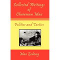 Collected Writings of Chairman Mao - Politics and Tactics: Volume 2 - Politics and Tactics