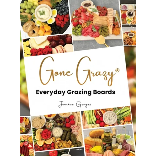 Gone Grazy: Everyday Grazing Boards