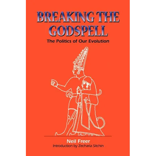 Breaking the Godspell: The Politics of Our Evolution
