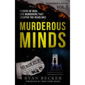 Murderous Minds Volume 5: Stories of Real Life Murderers That Escaped the Headlines