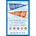 Countdown to College: The Essential Steps to Your Child's Successful Launch