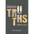 Consequential Truths: On Writing the Lived Life