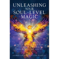 Unleashing Your Soul-Level Magic: Tales of Transition to Help Unwrap Your Special Gifts