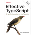 Effective Typescript: 83 Specific Ways to Improve Your Typescript