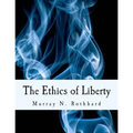 The Ethics of Liberty (Large Print Edition)