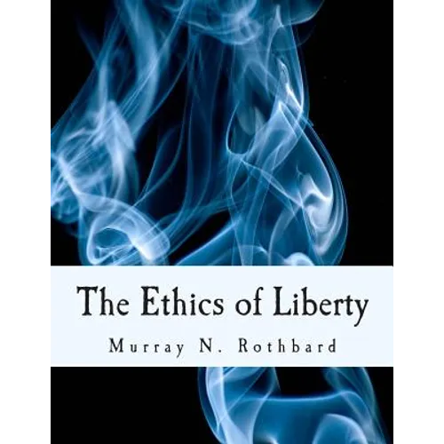 The Ethics of Liberty (Large Print Edition)