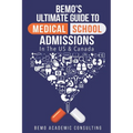 BeMo's Ultimate Guide to Medical School Admissions in the U.S. and Canada: Learn to Plan in Advance, Make Your Applications Stand Out, Ace Your CASPer
