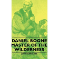 Daniel Boone - Master of the Wilderness