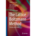 The Lattice Boltzmann Method: Principles and Practice