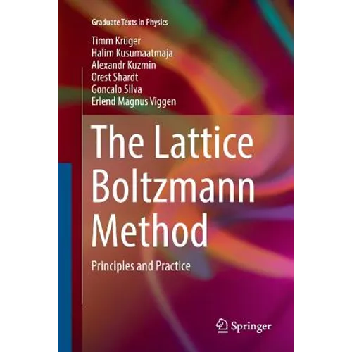 The Lattice Boltzmann Method: Principles and Practice