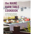 The Maine Farm Table Cookbook: 125 Home-Grown Recipes from the Pine Tree State