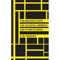 The Machine Stops, The Celestial Omnibus, and Other Stories