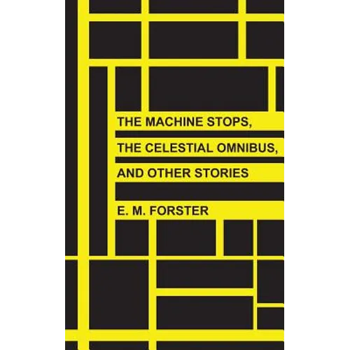 The Machine Stops, The Celestial Omnibus, and Other Stories