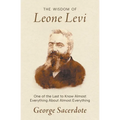 The Wisdom of Leone Levi: One of the last people to know everything about almost everything