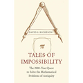 Tales of Impossibility: The 2000-Year Quest to Solve the Mathematical Problems of Antiquity