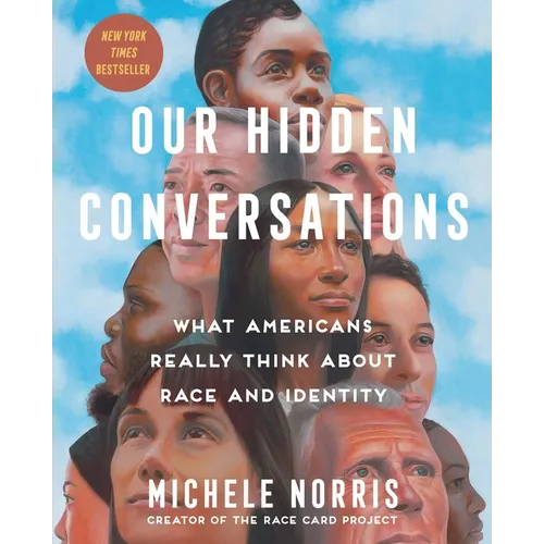 Our Hidden Conversations: What Americans Really Think about Race and Identity