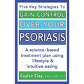 Gain Control Over Your Psoriasis
