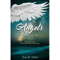 Angels Among Us: Powerful Friends who Guard, Guide, and Protect