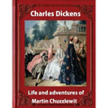 Life and adventures of Martin Chuzzlewit, by Charles Dickens (illustrated): (illustrated)