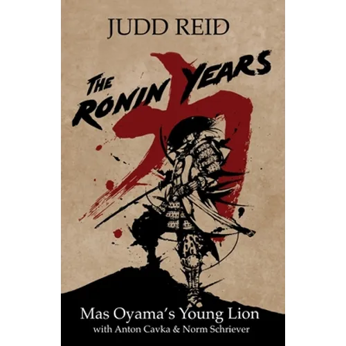 The Ronin Years: Mas Oyama's Young Lion