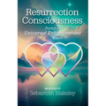 Resurrection Consciousness: Portal to Universal Enlightenment