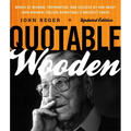 Quotable Wooden: Words of Wisdom, Preparation, and Success By and About John Wooden, College Basketball's Greatest Coach