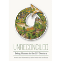 Unreconciled: Being Human in the 21st Century