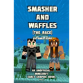 Smasher and Waffles: The Race: An Unofficial Minecraft Early Graphic Novel