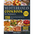 Mediterranean Diet Cookbook for Beginners: 1200 Quick & Easy Mediterranean Recipes for Clean & Healthy Eating Beginners Edition with 30-Day Meal Plan