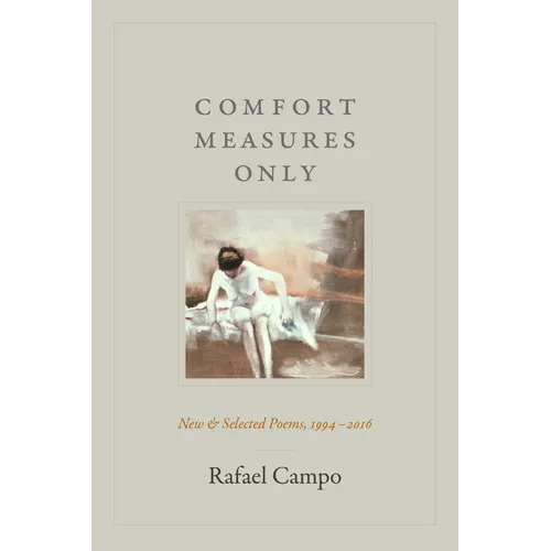 Comfort Measures Only: New and Selected Poems, 1994-2016