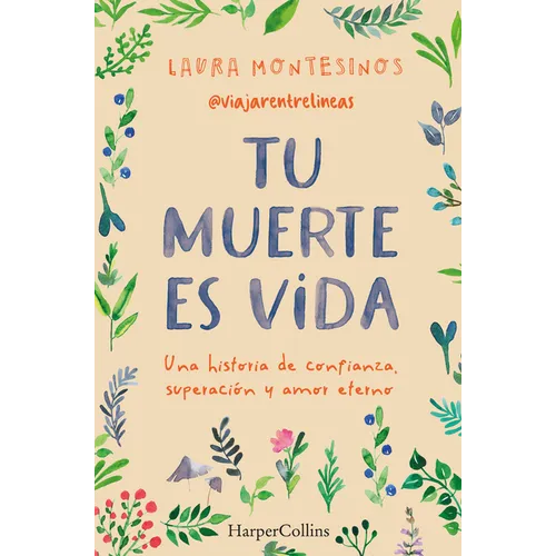 Tu Muerte Es Vida (Your Death Is Life): Una Historia de Confianza, Superación Y Amor Eterno (a Story of Trust, Overcoming and Eternal Love)