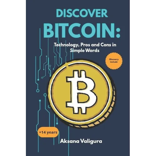 Discover Bitcoin: Tecnology, Pros and Cons in Simple Words