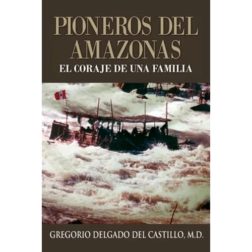 Pioneros Del Amazons, EL CORAJE DE UNA FAMILIA