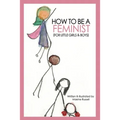 How To Be a Feminist (For Little Girls & Boys)