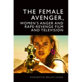 The Female Avenger, Women's Anger and Rape-Revenge Film and Television