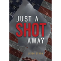 Just A Shot Away