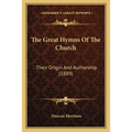 The Great Hymns Of The Church: Their Origin And Authorship (1889)