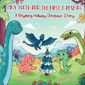 Tiny Tooth and the First T-rexmas: A Rhyming Holiday Dinosaur Story