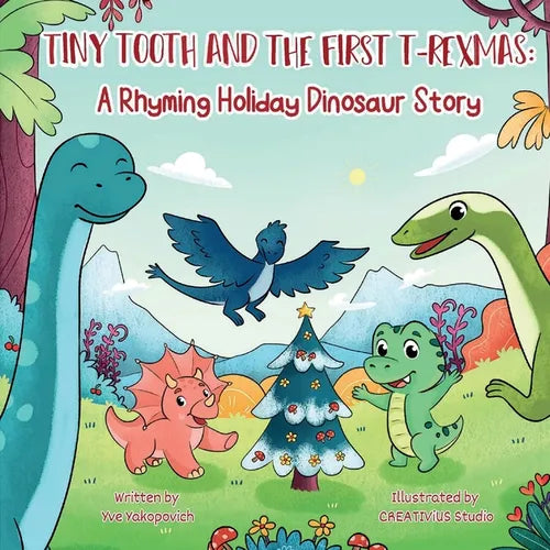 Tiny Tooth and the First T-rexmas: A Rhyming Holiday Dinosaur Story
