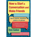 How to Start a Conversation and Make Friends: Revised and Updated
