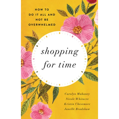 Shopping for Time: How to Do It All and Not Be Overwhelmed (Redesign)