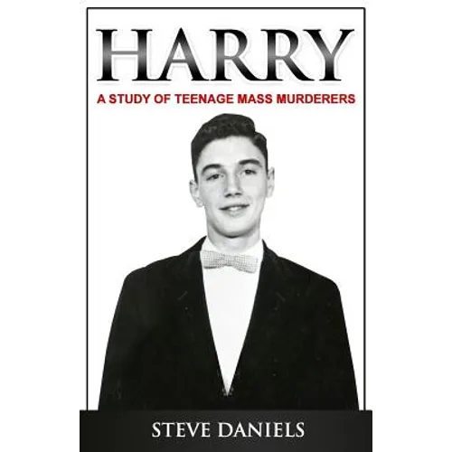 Harry: A Study of Teenage Mass Murderers