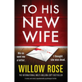 To His New Wife: A twisty and utterly unputdownable psychological thriller