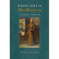 Precious Apothecary: A Catholic Grimoire